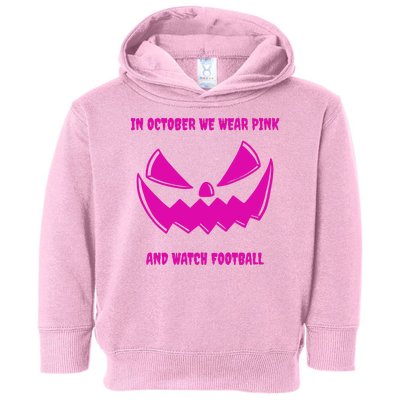 In October We Wear Pink And Watch Football Breast Cancer Toddler Hoodie