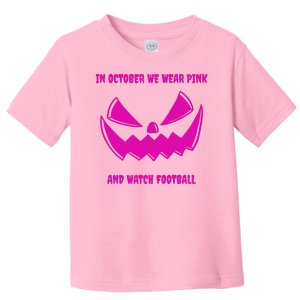 In October We Wear Pink And Watch Football Breast Cancer Toddler T-Shirt