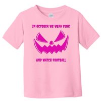 In October We Wear Pink And Watch Football Breast Cancer Toddler T-Shirt