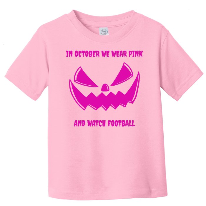 In October We Wear Pink And Watch Football Breast Cancer Toddler T-Shirt