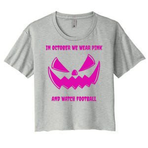 In October We Wear Pink And Watch Football Breast Cancer Women's Crop Top Tee