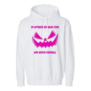 In October We Wear Pink And Watch Football Breast Cancer Garment-Dyed Fleece Hoodie