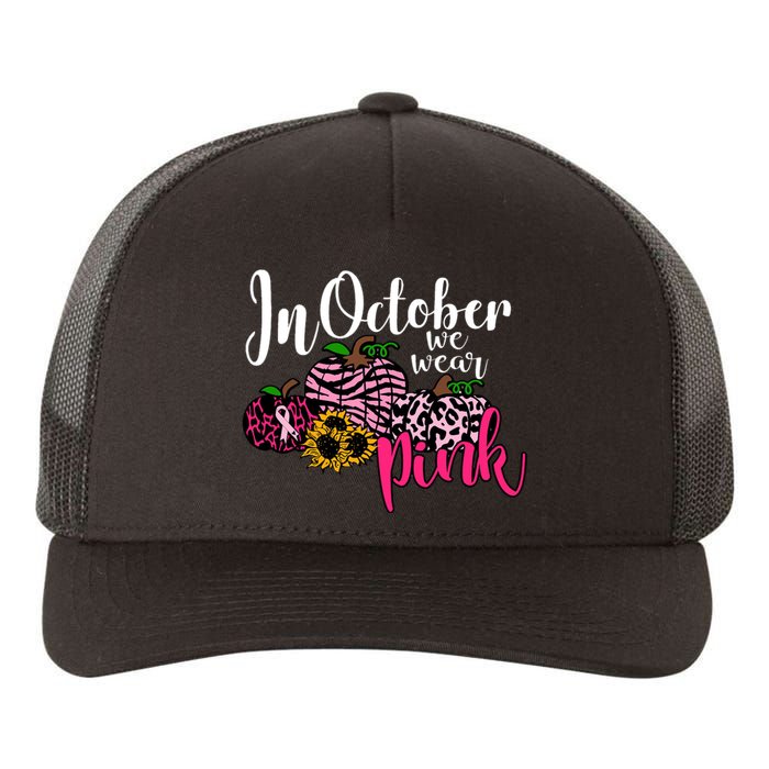 In October We Wear Pink Fall Autumn Support Breast Cancer Yupoong Adult 5-Panel Trucker Hat