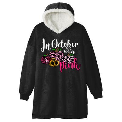 In October We Wear Pink Fall Autumn Support Breast Cancer Hooded Wearable Blanket