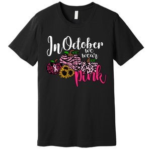 In October We Wear Pink Fall Autumn Support Breast Cancer Premium T-Shirt