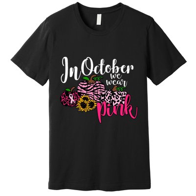 In October We Wear Pink Fall Autumn Support Breast Cancer Premium T-Shirt