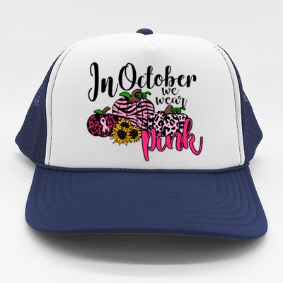 In October We Wear Pink Fall Autumn Support Breast Cancer Trucker Hat