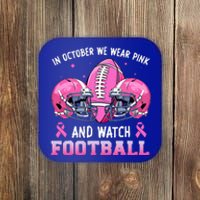 In October We Wear Pink And Watch Football Breast Cancer Coaster