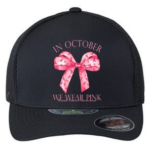 In October We Wear Pink Breast Cancer Awareness Bow Ribbon Flexfit Unipanel Trucker Cap