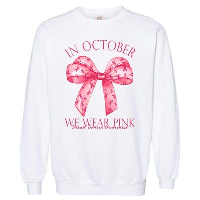 In October We Wear Pink Breast Cancer Awareness Bow Ribbon Garment-Dyed Sweatshirt