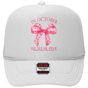 In October We Wear Pink Breast Cancer Awareness Bow Ribbon High Crown Mesh Back Trucker Hat