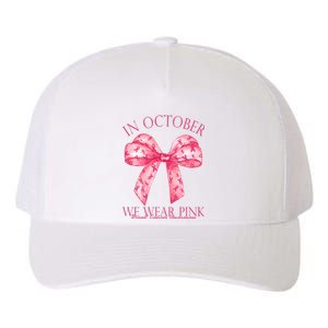 In October We Wear Pink Breast Cancer Awareness Bow Ribbon Yupoong Adult 5-Panel Trucker Hat