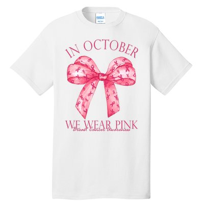 In October We Wear Pink Breast Cancer Awareness Bow Ribbon Tall T-Shirt