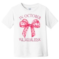 In October We Wear Pink Breast Cancer Awareness Bow Ribbon Toddler T-Shirt