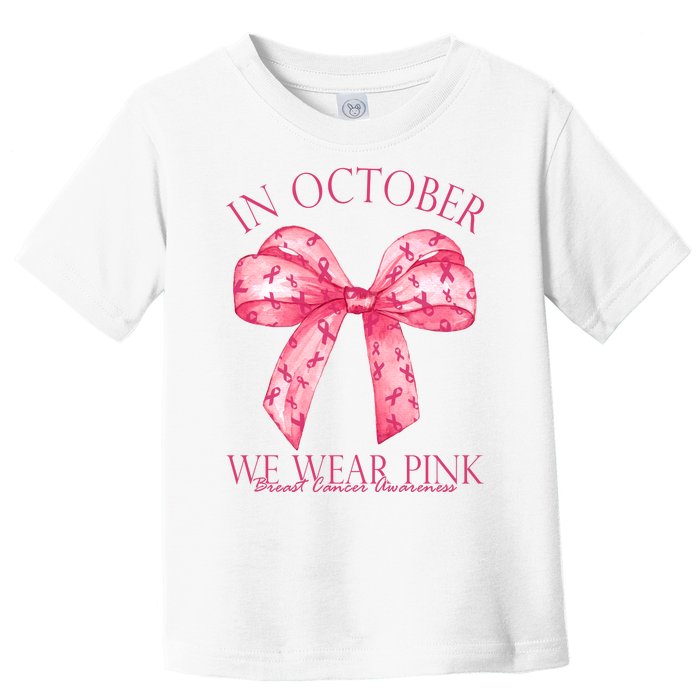 In October We Wear Pink Breast Cancer Awareness Bow Ribbon Toddler T-Shirt