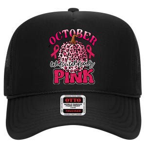 In October We Wear Pink Pumpkin Breast Cancer Awareness High Crown Mesh Back Trucker Hat