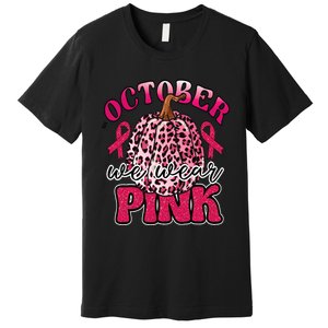 In October We Wear Pink Pumpkin Breast Cancer Awareness Premium T-Shirt