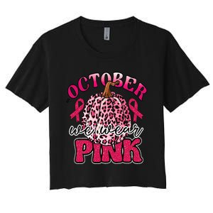 In October We Wear Pink Pumpkin Breast Cancer Awareness Women's Crop Top Tee