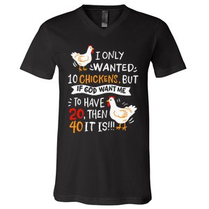 I Only Wanted 10 Chickens Crazy Chicken Farmer V-Neck T-Shirt