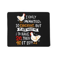 I Only Wanted 10 Chickens Crazy Chicken Farmer Mousepad