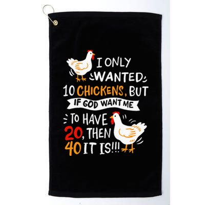 I Only Wanted 10 Chickens Crazy Chicken Farmer Platinum Collection Golf Towel