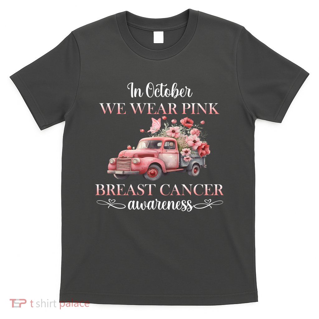 In October We Wear Pink Breast Cancer Floral Truck T-Shirt