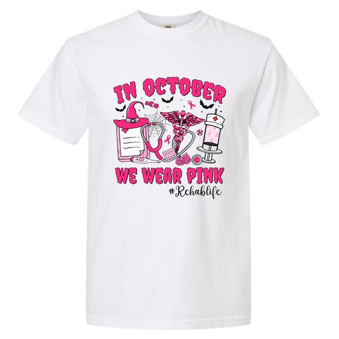 In October We Wear Rehab Life Rehab Nurse Breast Cancer Garment-Dyed Heavyweight T-Shirt