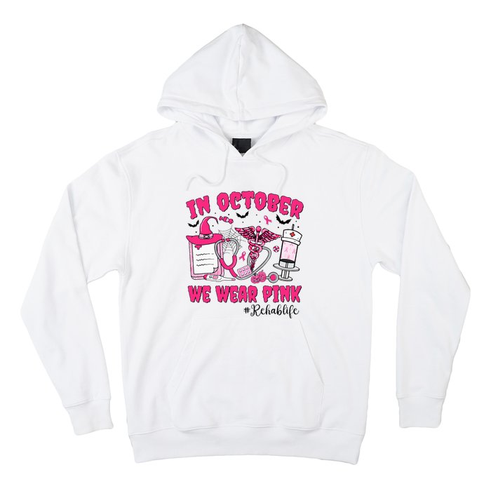 In October We Wear Rehab Life Rehab Nurse Breast Cancer Hoodie