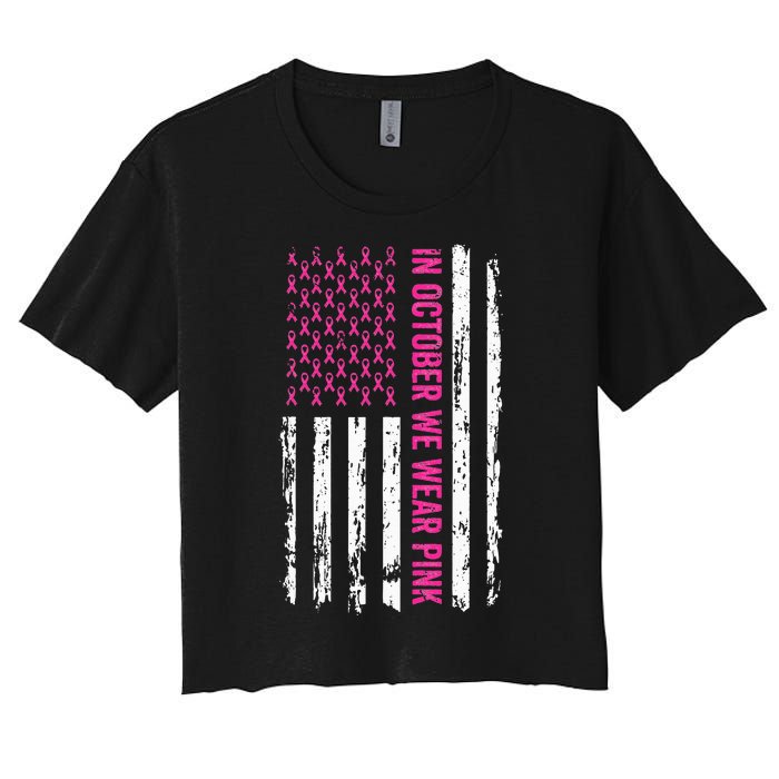 In October We Wear Pink Ribbon Breast Cancer American Flag Women's Crop Top Tee