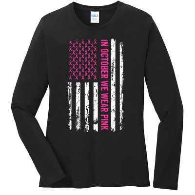 In October We Wear Pink Ribbon Breast Cancer American Flag Ladies Long Sleeve Shirt