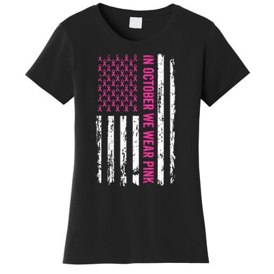 In October We Wear Pink Ribbon Breast Cancer American Flag Women's T-Shirt