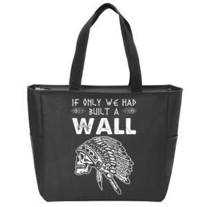 If Only We Had Built A Wall Anti Trump Protest Gift Zip Tote Bag