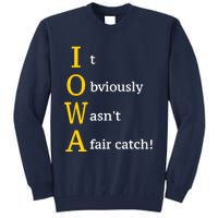 It Obviously Wasn’T A Fair Catch Tall Sweatshirt