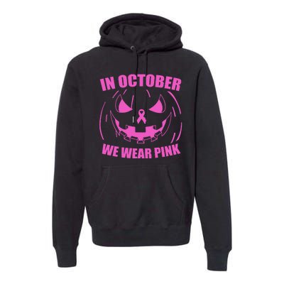 In October We Wear Pink Breast Cancer Halloween Premium Hoodie