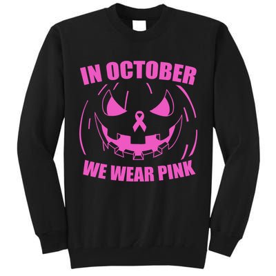 In October We Wear Pink Breast Cancer Halloween Tall Sweatshirt