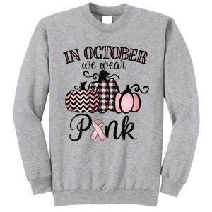 In October We Wear Thanksgiving Breast Cancer Awareness Tall Sweatshirt