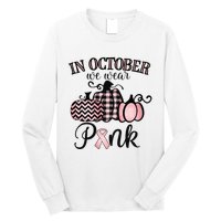 In October We Wear Thanksgiving Breast Cancer Awareness Long Sleeve Shirt