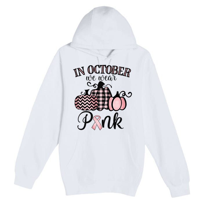 In October We Wear Thanksgiving Breast Cancer Awareness Premium Pullover Hoodie