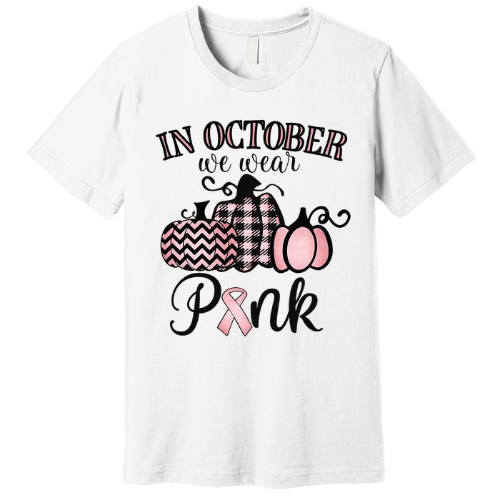 In October We Wear Thanksgiving Breast Cancer Awareness Premium T-Shirt