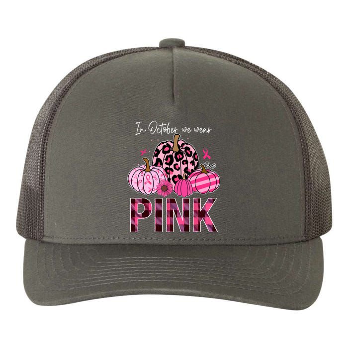 In October We Wear Pink Breast Cancer Awareness Funny Pumpkin Gift Yupoong Adult 5-Panel Trucker Hat