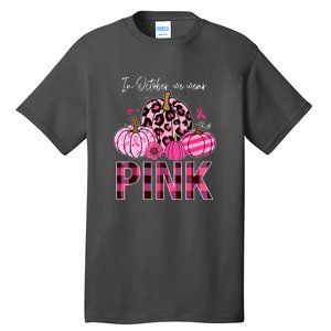 In October We Wear Pink Breast Cancer Awareness Funny Pumpkin Gift Tall T-Shirt