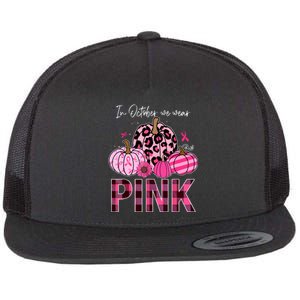 In October We Wear Pink Breast Cancer Awareness Funny Pumpkin Gift Flat Bill Trucker Hat