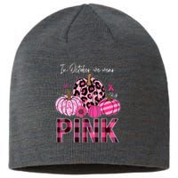 In October We Wear Pink Breast Cancer Awareness Funny Pumpkin Gift Sustainable Beanie