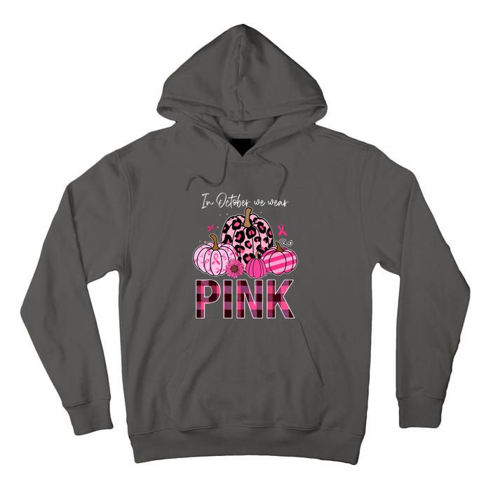 In October We Wear Pink Breast Cancer Awareness Funny Pumpkin Gift Tall Hoodie