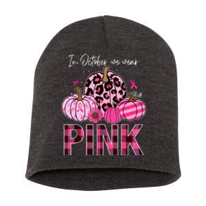 In October We Wear Pink Breast Cancer Awareness Funny Pumpkin Gift Short Acrylic Beanie