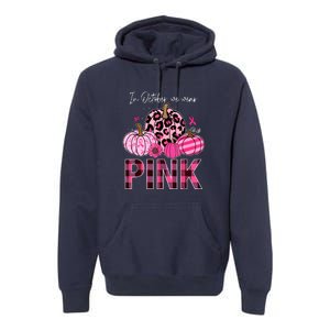 In October We Wear Pink Breast Cancer Awareness Funny Pumpkin Gift Premium Hoodie