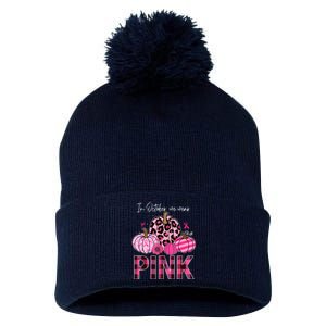 In October We Wear Pink Breast Cancer Awareness Funny Pumpkin Gift Pom Pom 12in Knit Beanie