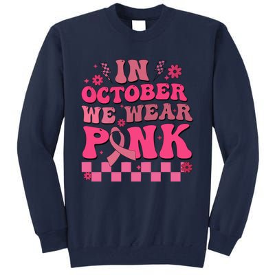 In October We Wear Breast Cancer Awareness Tall Sweatshirt