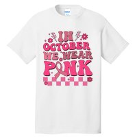 In October We Wear Breast Cancer Awareness Tall T-Shirt