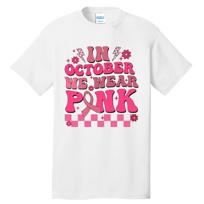 In October We Wear Breast Cancer Awareness Tall T-Shirt